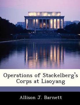 portada operations of stackelberg's corps at liaoyang (en Inglés)