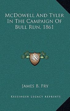 portada mcdowell and tyler in the campaign of bull run, 1861 (in English)