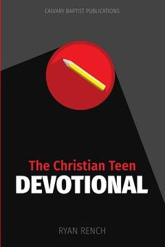 portada The Christian Teen Devotional: Encouraging You To Love God, Love Others, & Do Right