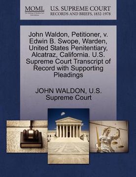 portada john waldon, petitioner, v. edwin b. swope, warden, united states penitentiary, alcatraz, california. u.s. supreme court transcript of record with sup (in English)