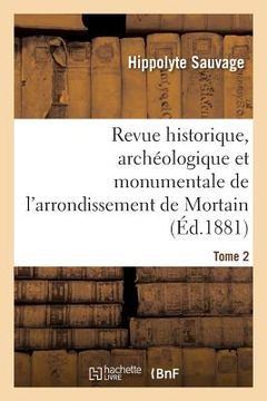 portada Revue Historique, Archéologique Et Monumentale de l'Arrondissement de Mortain. Tome 2 (en Francés)