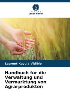 portada Handbuch für die Verwaltung und Vermarktung von Agrarprodukten (en Alemán)