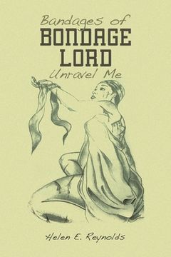 portada Bandages of Bondage Lord Unravel Me (en Inglés)