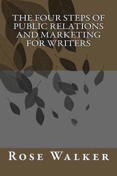 portada The Four Steps of Public Relations and Marketing for Writers (en Inglés)