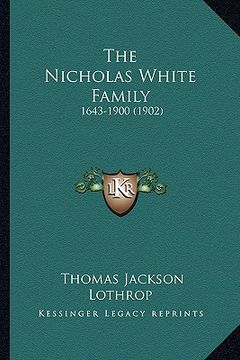 portada the nicholas white family: 1643-1900 (1902)