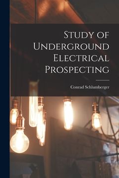 portada Study of Underground Electrical Prospecting (en Inglés)