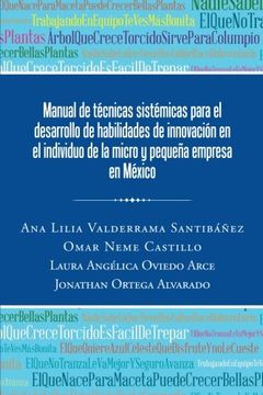 portada Manual de Técnicas Sistémicas Para el Desarrollo de Habilidades de Innovación en el Individuo de la Micro y Pequeña Empresa en México