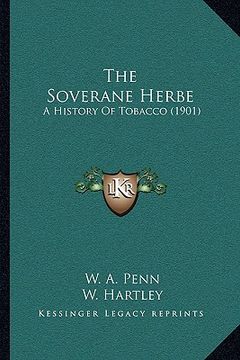 portada the soverane herbe: a history of tobacco (1901) (en Inglés)
