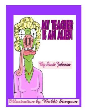 portada My Teacher Is An Alien! (en Inglés)