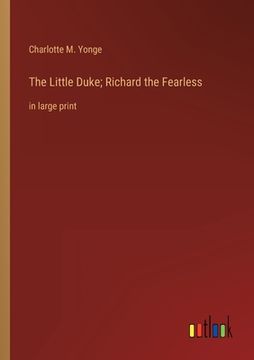 portada The Little Duke; Richard the Fearless: in large print (en Inglés)