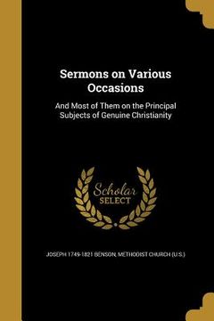 portada Sermons on Various Occasions: And Most of Them on the Principal Subjects of Genuine Christianity (en Inglés)