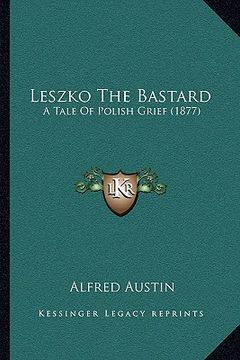 portada leszko the bastard: a tale of polish grief (1877) (en Inglés)