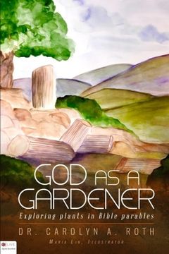 portada God as a Gardener: Exploring Bible parables illustrated by plants (en Inglés)
