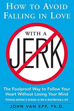 portada How to Avoid Falling in Love With a Jerk: The Foolproof way to Follow Your Heart Without Losing yor Mind (en Inglés)