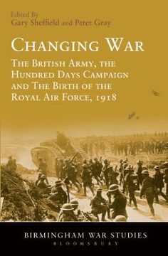 portada changing war: the british army, the hundred days campaign and the birth of the royal air force, 1918