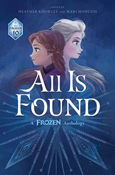 portada All is Found: A Frozen Anthology (Frozen Anthology, 10) (en Inglés)