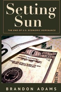 portada Setting Sun: The End of US Economic Dominance