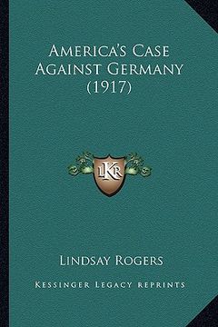 portada america's case against germany (1917) (en Inglés)