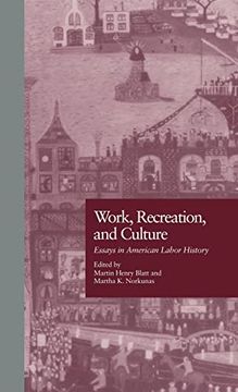 portada Work, Recreation, and Culture: Essays in American Labor History (Labor in America, Volume 2)