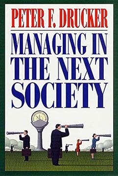 portada Managing in the Next Society: Lessons From the Renown Thinker and Writer on Corporate Management (en Inglés)