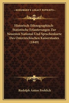 portada Historisch-Ethnographisch-Statistische Erlauterungen Zur Neuesten National Und Sprachenkarte Des Osterreichischen Kaiserstaates (1849) (en Alemán)