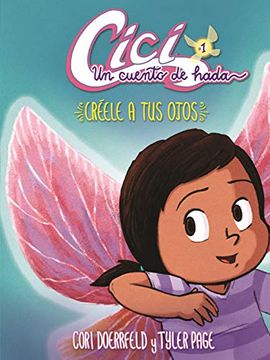 portada Créele a tus Ojos (Believe Your Eyes): Libro 1 (Book 1) (Cici: Un Cuento de Hada (in Spanish)