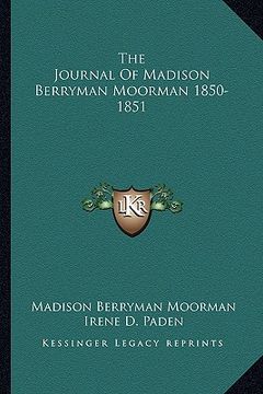 portada the journal of madison berryman moorman 1850-1851 (en Inglés)