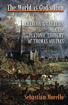 portada The World as God'S Icon: Creator and Creation in the Platonic Thought of Thomas Aquinas (en Inglés)