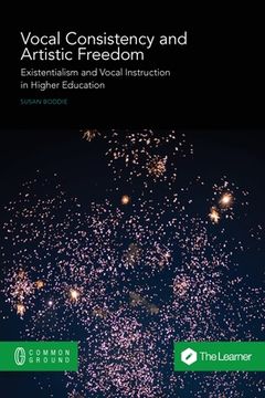 portada Vocal Consistency and Artistic Freedom: Existentialism and Vocal Instruction in Higher Education (en Inglés)