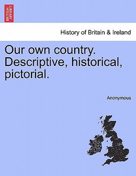 portada our own country. descriptive, historical, pictorial. (in English)