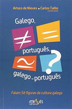 portada GALEGO, PORTUGUÊS, GALEGO-PORTUGUÊS. FALAM 56 FIGURAS DA CULTURA GALEGA (en Portugués)