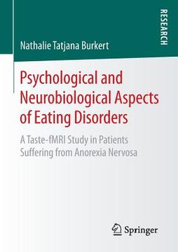 portada Psychological and Neurobiological Aspects of Eating Disorders: A Taste-Fmri Study in Patients Suffering from Anorexia Nervosa (en Inglés)