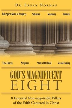 portada God's Magnificent Eight: 8 Essential Non-negotiable Pillars of the Faith Centered in Christ (en Inglés)