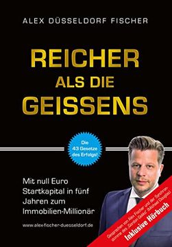 portada Reicher als die Geissens: Mit Null Euro Startkapital in Fünf Jahren zum Immobilien-Millionär (en Alemán)
