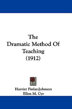 portada the dramatic method of teaching (1912) (en Inglés)