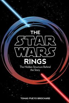 portada The Star Wars Rings: The Hidden Structure Behind the Star Wars Story 