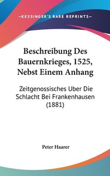 portada Beschreibung Des Bauernkrieges, 1525, Nebst Einem Anhang: Zeitgenossisches Uber Die Schlacht Bei Frankenhausen (1881) (en Alemán)