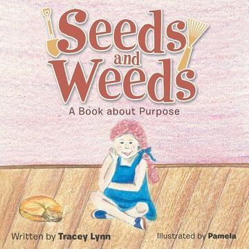 portada Seeds and Weeds: A Book about Purpose (en Inglés)
