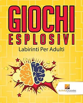 portada Giochi Esplosivi: Labirinti per Adulti (en Italiano)