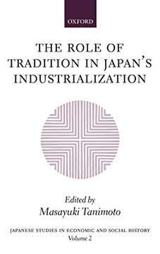 portada The Role of Tradition in Japan's Industrialization: Another Path to Industrialization (Japanese Studies in Economic and Social History) (en Inglés)