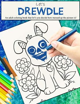 portada Drewdle - Let's Drewdle: An Adult Coloring Book That Let's you Decide how Messed up the Picture is! (en Inglés)