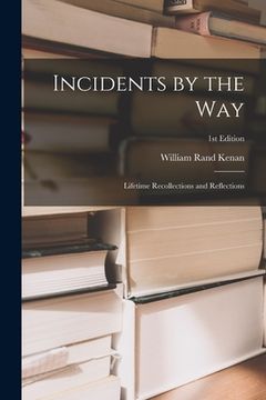 portada Incidents by the Way: Lifetime Recollections and Reflections; 1st edition (in English)