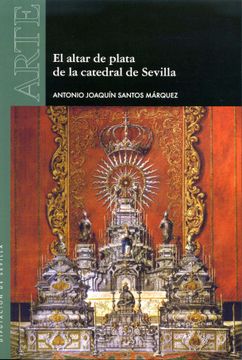 portada El Altar de Plata de la Catedral de Sevilla (in Spanish)