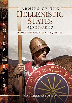 portada Armies of the Hellenistic States 323 bc - ad 30: History, Organization and Equipment (Armies of the Past) (en Inglés)