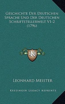 portada Geschichte Der Deutschen Sprache Und Der Deutschen Schriftstellerwelt V1-2 (1796) (en Alemán)