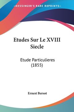 portada Etudes Sur Le XVIII Siecle: Etude Particulieres (1855) (en Francés)