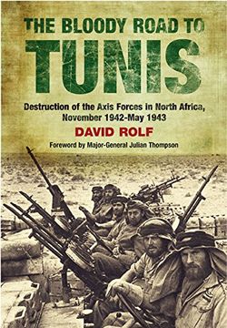 portada The Bloody Road to Tunis: Destruction of the Axis Forces in North Africa, November 1942-May 1943 (en Inglés)