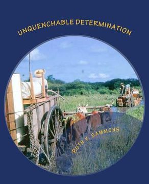 portada Unquenchable Determination: The Joys and Challenges of Mission work (en Inglés)