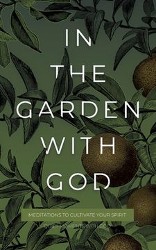 portada In the Garden with God: Meditations to Cultivate Your Spirit (en Inglés)