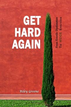 portada Get Hard Again: From Erectile Dysfunction To Huge Erection (en Inglés)